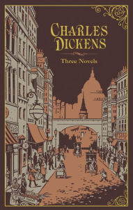 Charles Dickens: Three Novels