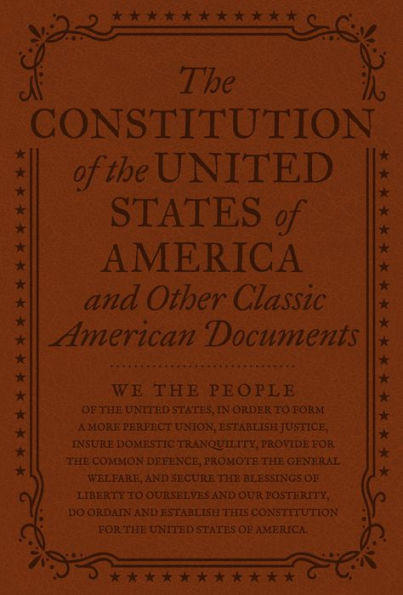 The Constitution of the United States of America and Other Important American Documents