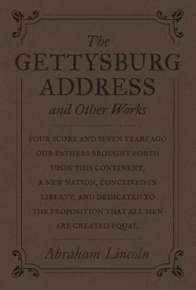 The Gettysburg Address and Other Works