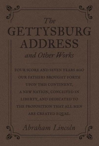 The Gettysburg Address and Other Works