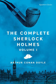 Title: The Complete Sherlock Holmes, Volume I (Signature Classics), Author: Arthur Conan Doyle