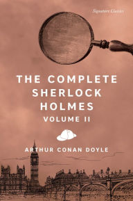 Download ebooks online forum The Complete Sherlock Holmes, Volume II (Signature Classics)  English version by Arthur Conan Doyle 9781435172159