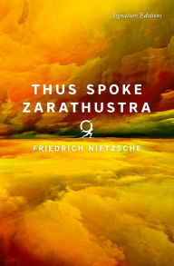 Title: Thus Spoke Zarathustra (Signature Classics), Author: Friedrich Nietzsche