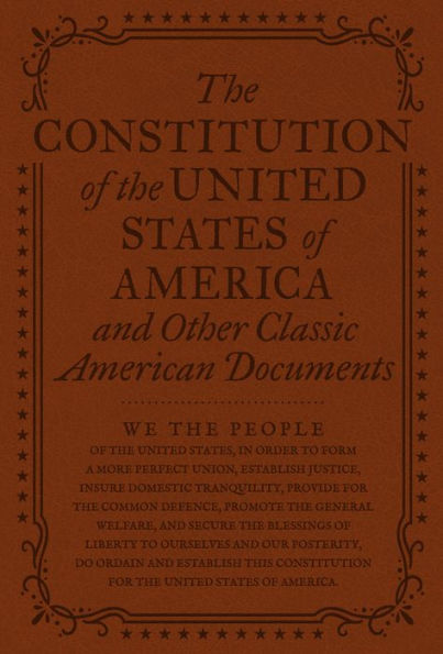 The Constitution of the United States of America and Other Important American Documents