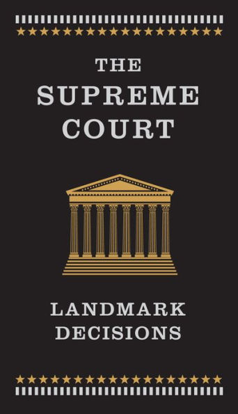The Supreme Court: Landmark Decisions (Barnes & Noble Collectible Editions): 20 Cases That Changed America