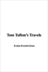 Title: Tom Tufton's Travels, Author: Evelyn Everett-Green