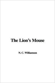 Title: The Lion's Mouse, Author: N. C. Williamson