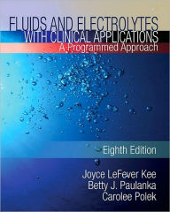 Title: Fluids and Electrolytes with Clinical Applications / Edition 8, Author: Joyce LeFever Kee
