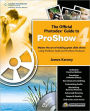 The Official Photodex Guide to ProShow 4