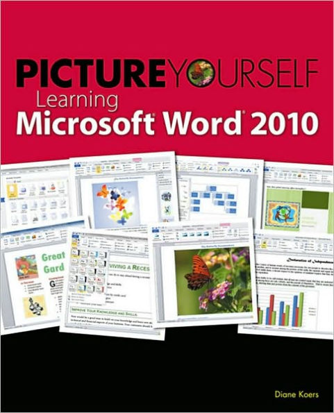 Picture Yourself Learning Microsoft Word 2010: Step-by-Step