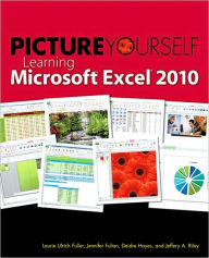 Title: Picture Yourself Learning Microsoft Excel 2010: Step-by-Step, Author: Laurie Ulrich Fuller