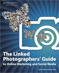 Title: The Linked Photographers' Guide to Online Marketing and Social Media, Author: Lindsay Renee Adler