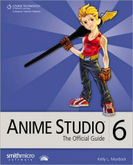 Title: Anime Studio 6: The Official Guide, Author: Kelly L. Murdock