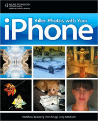 Title: Killer Photos with Your iPhone, Author: Matthew Bamberg