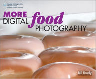 Title: MORE Digital Food Photography, Author: Bill Brady