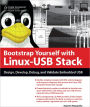 Bootstrap Yourself with Linux-USB Stack: Design, Develop, Debug, and Validate Embedded USB Systems