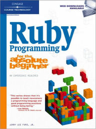 Title: Ruby Programming for the Absolute Beginner, Author: Jerry Lee Jr. Ford