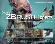 Title: Secrets of ZBrush Experts: Tips, Techniques, and Insights for Users of All Abilities, Author: Daryl Wise