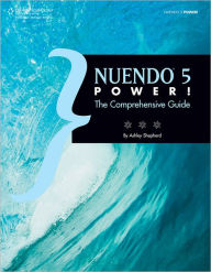 Title: Nuendo 5 Power!: The Comprehensive Guide, Author: Ashley Shepherd