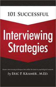 Title: 101 Successful Interviewing Strategies, Author: Eric Kramer