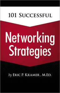 Title: 101 Successful Networking Strategies, Author: Eric P. Kramer