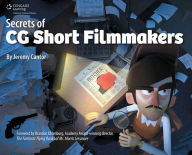 Title: Secrets of CG Short Filmmakers, Author: Jeremy Cantor