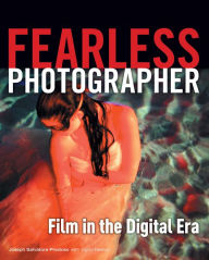 Title: Fearless Photographer: Film in the Digital Era, Author: Salvatore Joseph Prezioso