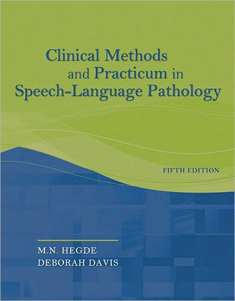 Clinical Methods and Practicum in Speech-Language Pathology / Edition 5 ...