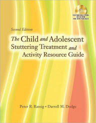 Title: The Child and Adolescent Stuttering Treatment & Activity Resource Guide / Edition 2, Author: Peter R Ramig