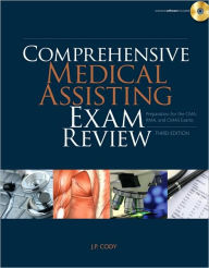 Title: Comprehensive Medical Assisting Exam Review: Preparation for the CMA, RMA and CMAS Exams / Edition 3, Author: J. P. Cody
