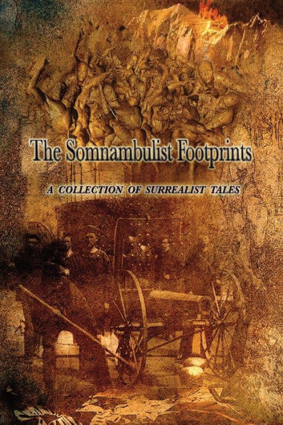 The Somnambulist Footprints: A Collection of Surrealist Tales