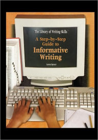 Title: A Step-By-Step Guide to Informative Writing, Author: Lauren Spencer