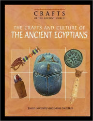 Title: The Crafts and Culture of the Ancient Egyptians, Author: Joann Jovinelly