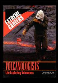 Title: Volcanologists: Life Exploring Volcanoes, Author: Chris Hayhurst