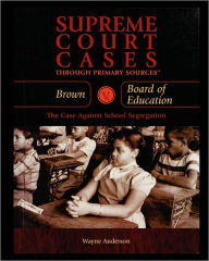 Title: Brown V. Board of Education: The Case Against School Segregation, Author: Wayne Anderson