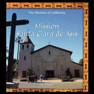 Title: Mission Santa Clara de Asis, Author: Amy Margaret
