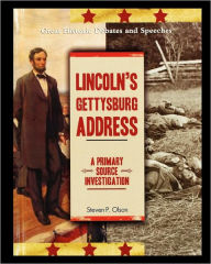 Title: Lincoln's Gettysburg Address: A Primary Source Investigation, Author: Steven Olson