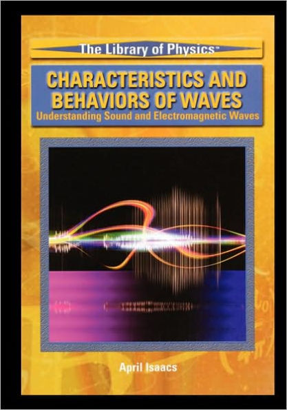 Characteristics and Behaviors of Waves: Understanding Sound and Electromagnetic Waves