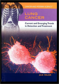 Title: Lung Cancer: Current and Emerging Trends in Detection and Treatment, Author: Julie Walker