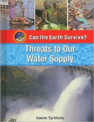 Title: Threats to Our Water Supply, Author: Louise Spilsbury