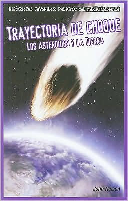 Trayectoria de choque: Los asteroides y la Tierra (Collision Course: Asteroids and Earth)