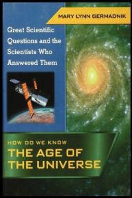 Title: How Do We Know the Age of the Universe, Author: Mary Germadnik