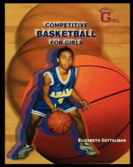 Title: Competitive Basketball for Girls, Author: Elizabeth Gettelman
