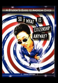 Title: So What is Citizenship Anyway?, Author: Chelsea Luthringer