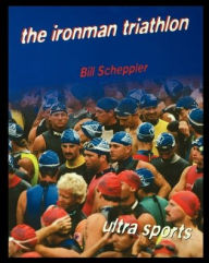 Title: The Ironman Triathlon, Author: Bill Scheppler