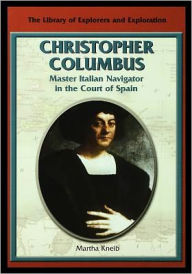 Title: Christopher Columbus: Master Italian Navigator in the Court of Spain, Author: Martha Kneib