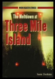 Title: The Meltdown at Three Mile Island, Author: Susie Derkins