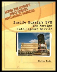 Title: Inside Russia's SVR: The Foreign Intelligence Service, Author: Stella Suib
