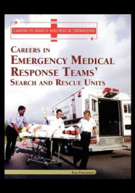 Title: Careers in Emergency Medical Response Team's: Search and Rescue Units, Author: Jeri Freedman