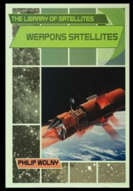 Title: Weapons Satellites, Author: Philip Wolny
